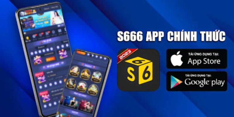 S666 - Hướng Dẫn Tải App Nhà Cái Nhanh Chóng, An Toàn