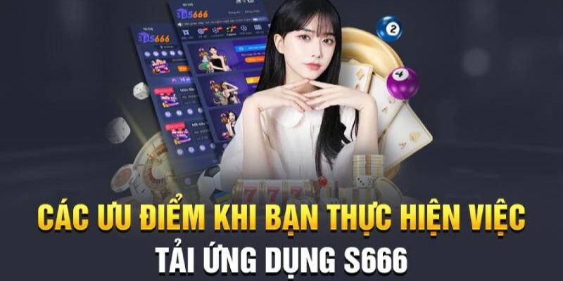 S666 - Hướng Dẫn Tải App Nhà Cái Nhanh Chóng, An Toàn