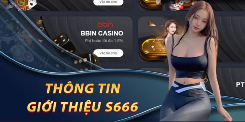 Giới Thiệu S666 - Thương Hiệu Giải Trí TOP Đầu Việt Nam